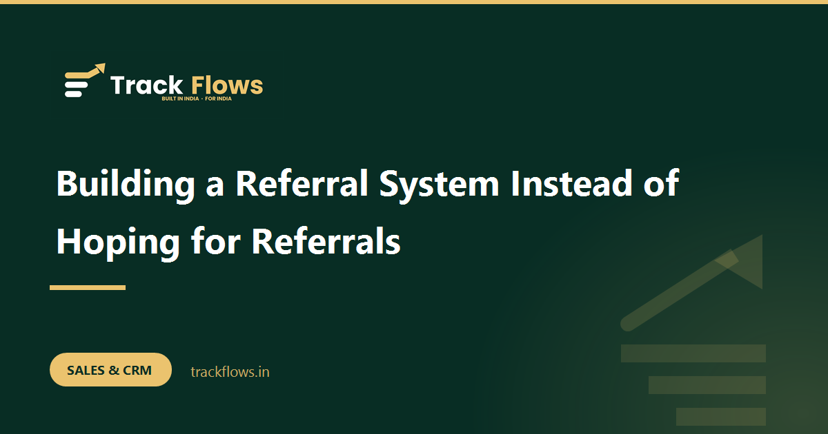 Building a Referral System Instead of Hoping for Referrals