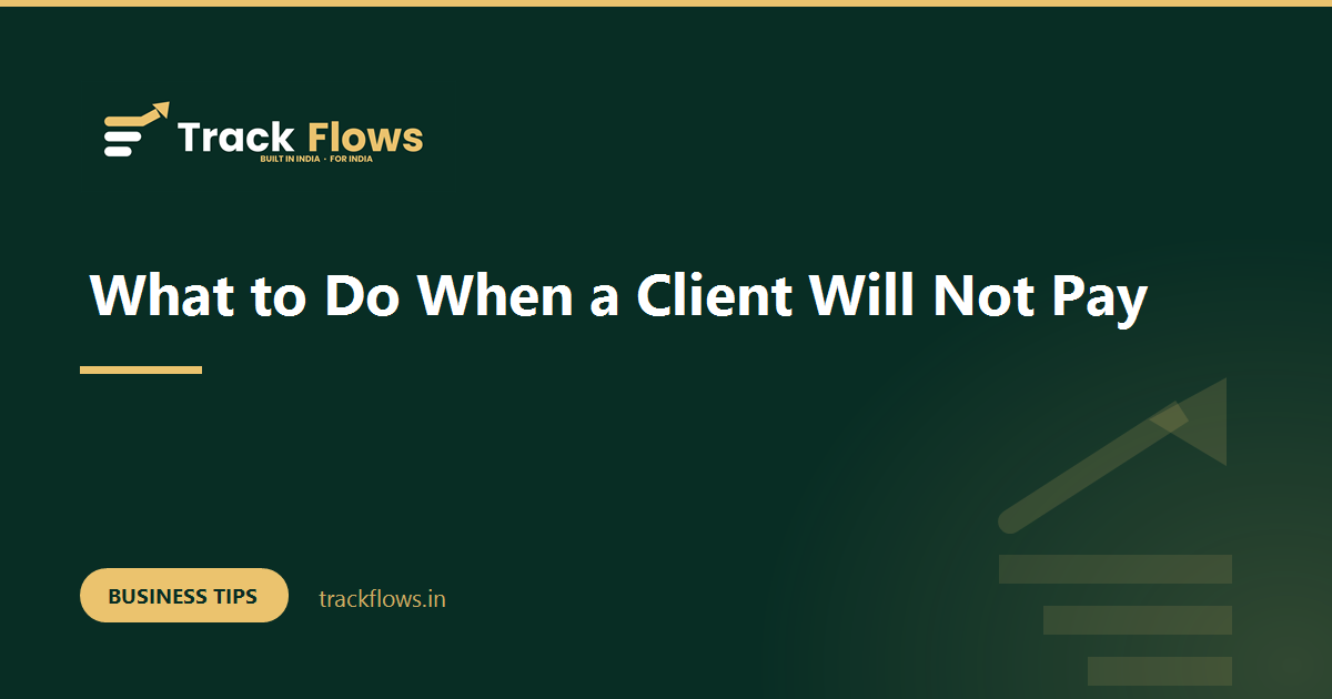 What to Do When a Client Will Not Pay