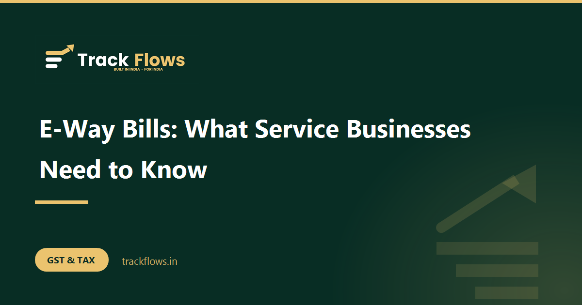 E-Way Bills: What Service Businesses Need to Know