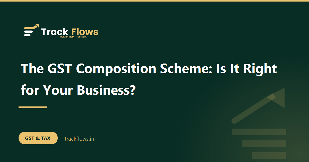 The GST Composition Scheme: Is It Right for Your Business?