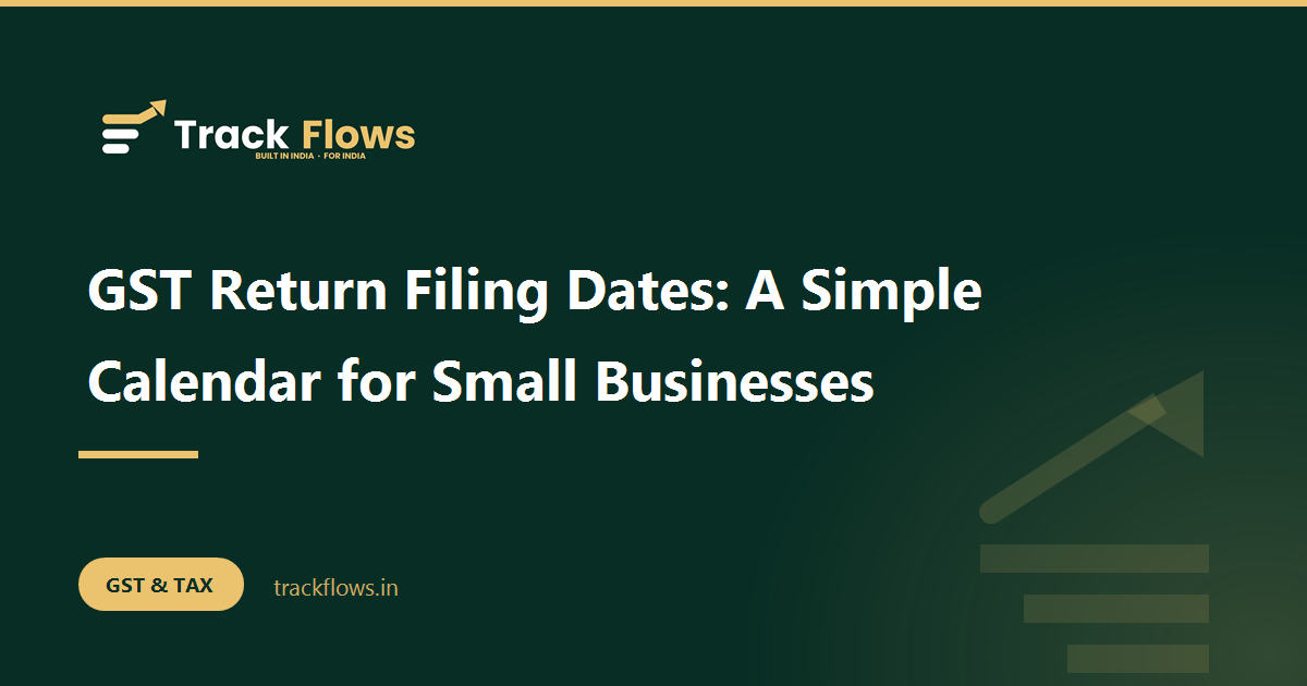 GST Return Filing Dates: A Simple Calendar for Small Businesses