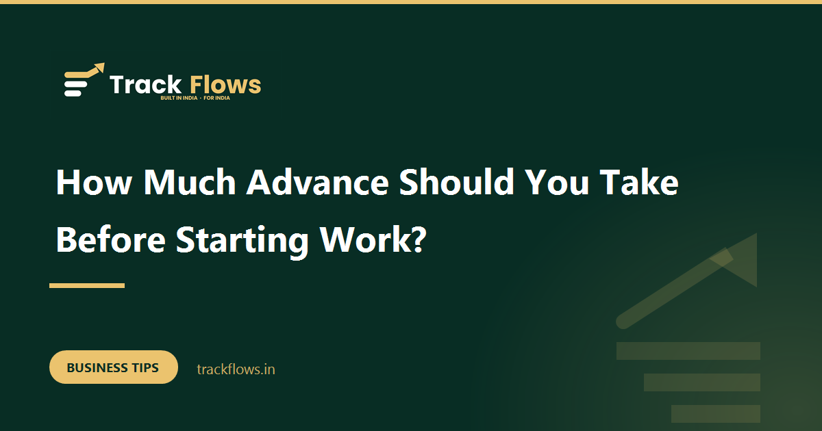 How Much Advance Should You Take Before Starting Work?