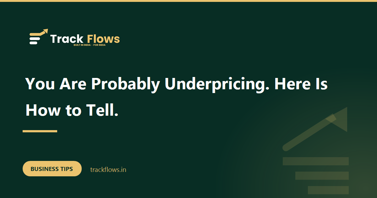 You Are Probably Underpricing. Here Is How to Tell.