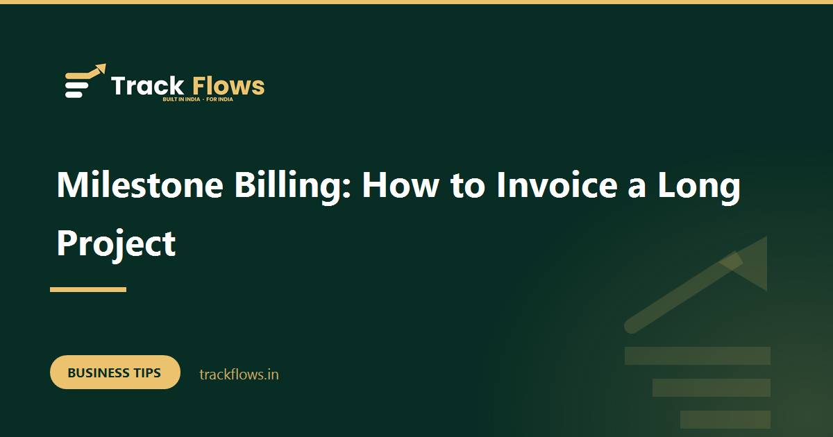 Milestone Billing: How to Invoice a Long Project