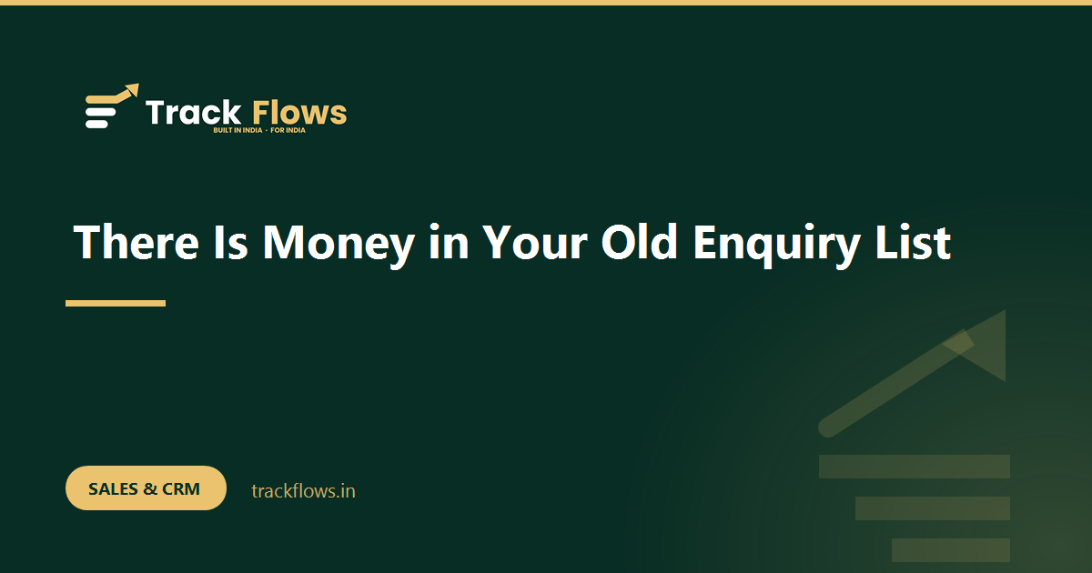 There Is Money in Your Old Enquiry List
