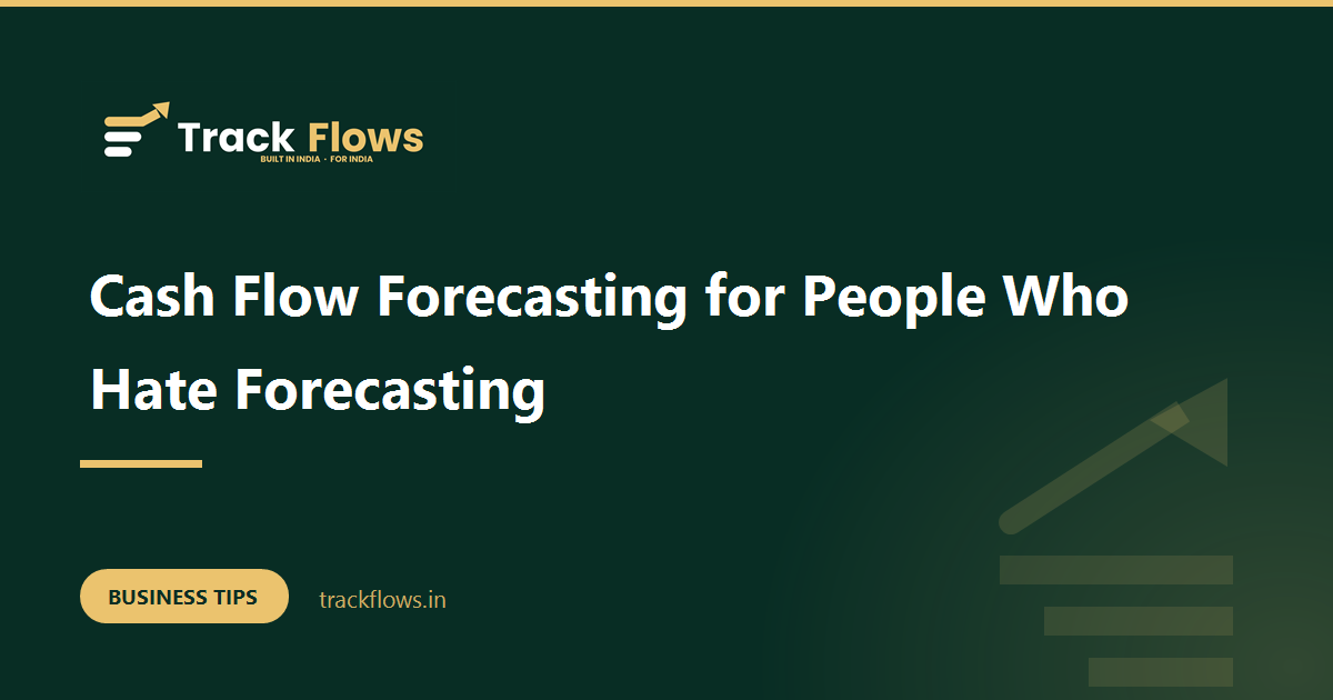 Cash Flow Forecasting for People Who Hate Forecasting