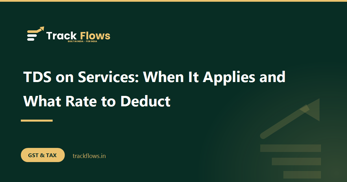 TDS on Services: When It Applies and What Rate to Deduct
