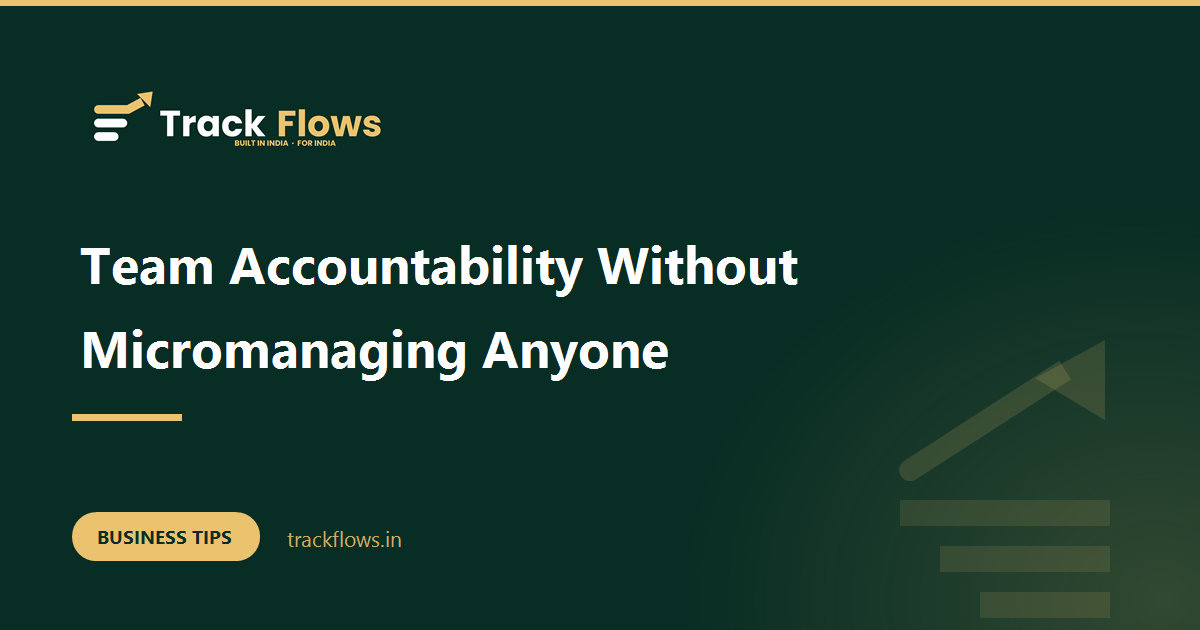 Team Accountability Without Micromanaging Anyone
